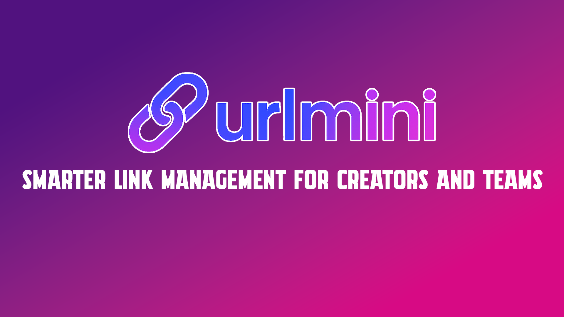 Smarter Link Management for Creators, Individuals and Teams with UrlMini!